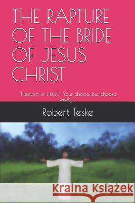 The Rapture of the Bride of Jesus Christ Robert Keith Tesk 9781091838222 Independently Published - książka