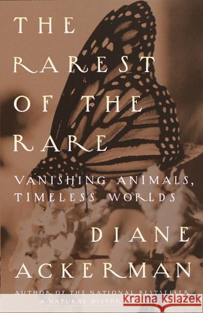 The Rarest of the Rare: Vanishing Animals, Timeless Worlds Diane Ackerman 9780679776239 Vintage Books USA - książka