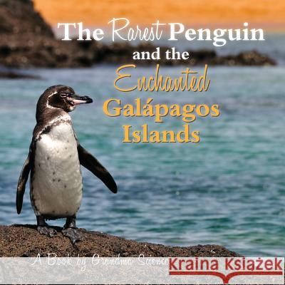 The Rarest Penguin and The Enchanted Galapagos Islands Science, Grandma 9781497483422 Createspace - książka