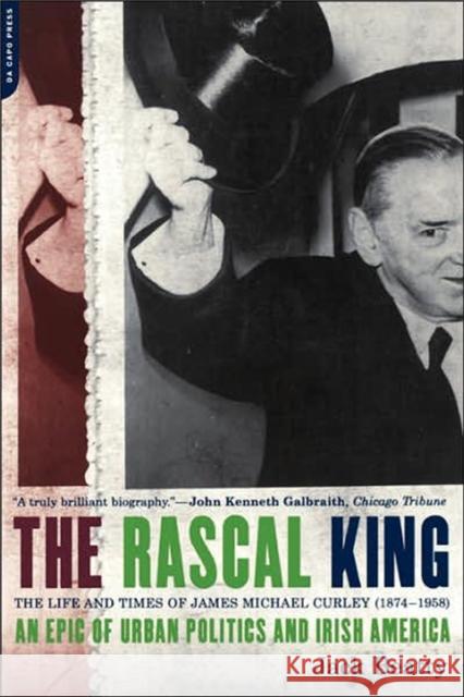 The Rascal King: The Life and Times of James Michael Curley (1874-1958) Beatty, Jack 9780306810022 Da Capo Press - książka