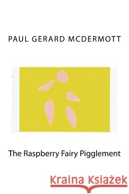 The Raspberry Fairy Pigglement Paul Gerard McDermott 9781514394885 Createspace Independent Publishing Platform - książka