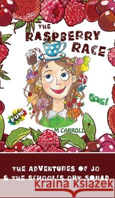 The Raspberry Race: The Adventures of Jo & the School's Out Squad M. Carroll 9781941237502 Anamcara Press LLC - książka