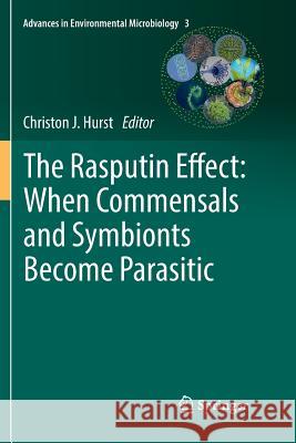 The Rasputin Effect: When Commensals and Symbionts Become Parasitic Christon J. Hurst 9783319802886 Springer - książka