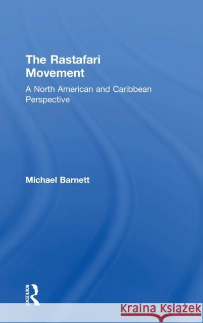 The Rastafari Movement: A North American and Caribbean Perspective Michael Barnett 9781138682146 Routledge - książka