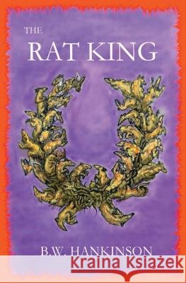 The Rat King B. W. Hankinson 9781477680766 Createspace Independent Publishing Platform - książka