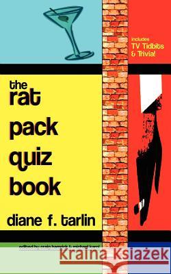 The Rat Pack Quiz Book: Includes TV Tidbits & Trivia! Tarlin, Diane F. 9780595406166 iUniverse - książka