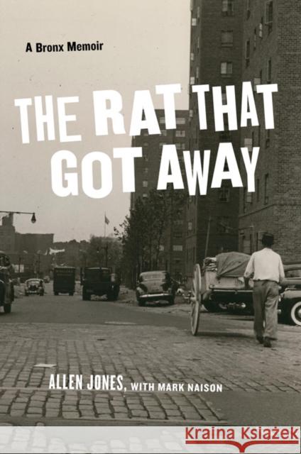 The Rat That Got Away: A Bronx Memoir Jones, Allen 9780823231027 Fordham University Press - książka