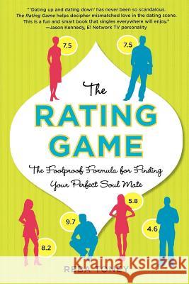 The Rating Game: The Foolproof Formula for Finding Your Perfect Soul Mate Toney, Reba 9780312383985 St. Martin's Griffin - książka