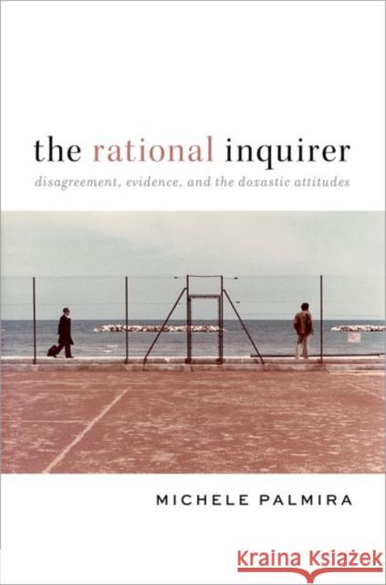 The Rational Inquirer Michele (Ramon y Cajal Research Fellow, Department of Logic and Theoretical Philosophy, Ramon y Cajal Research Fellow, D 9780198925156 Oxford University Press - książka