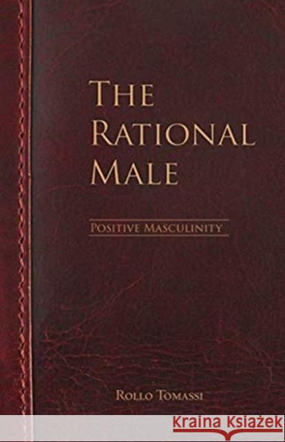 The Rational Male - Positive Masculinity: Positive Masculinity Rollo Tomassi 9781548921811 Createspace Independent Publishing Platform - książka