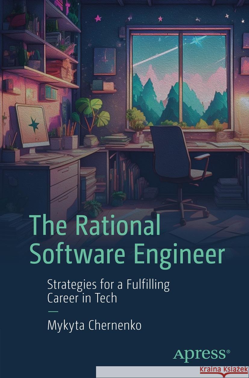 The Rational Software Engineer: Strategies for a Fulfilling Career in Tech Mykyta Chernenko 9781484297940 Apress - książka