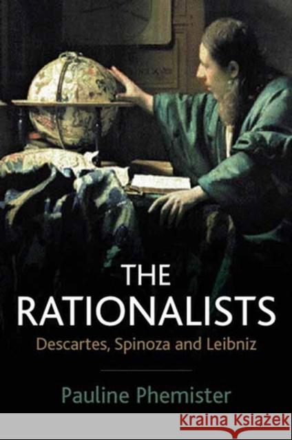 The Rationalists: Descartes, Spinoza and Leibniz Phemister, Pauline 9780745627434 Polity Press - książka