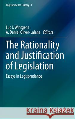 The Rationality and Justification of Legislation: Essays in Legisprudence Wintgens, Luc J. 9783319000619 Springer - książka