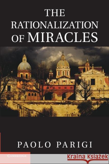 The Rationalization of Miracles Paolo Parigi 9781107663053 Cambridge University Press - książka