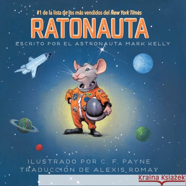 The Ratonauta (Mousetronaut): Basado en una historia (parcialmente) real Mark Kelly 9781534488274 Simon & Schuster/Paula Wiseman Books - książka