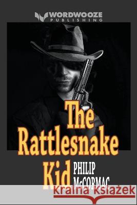 The Rattlesnake Kid Philip McCormac   9798223035992 Wordwooze Publishing - książka