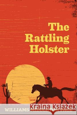 The Rattling Holster Williams Middleton Pace 9780999762226 Authors Assistant - książka