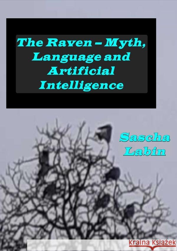 The Raven - Myth, Language and Artificial Intelligence Labin, Sascha 9783565129089 epubli - książka