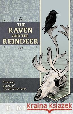 The Raven & The Reindeer T. Kingfisher Ursula Vernon 9781614505839 Argyll Productions - książka