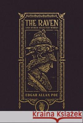 The Raven and Other Selected Works (The Gothic Chronicles Collection): Deluxe Edition Edgar Allan Poe 9781400344178 HarperCollins Focus - książka