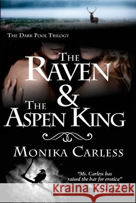 The Raven and the Aspen King: Book 2 of The Dark Pool Trilogy Carless, Monika 9781987813173 Stone's Throw Publications - książka