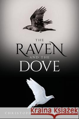 The Raven and the Dove Christopher Aaron Moore 9781649903228 Palmetto Publishing - książka