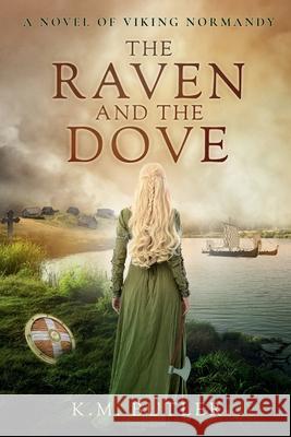 The Raven and the Dove: A novel of Viking Normandy K. M. Butler 9781737639114 Firsthand Account Press - książka