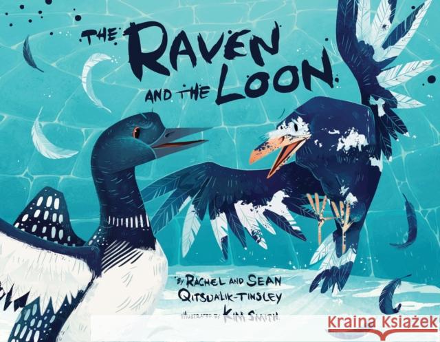 The Raven and the Loon Rachel Qitsualik-Tinsley Sean Qitsualik-Tinsley Kim Smith 9781772272703 Inhabit Media - książka