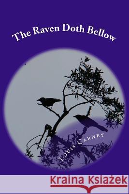 The Raven Doth Bellow Louis Carney 9781720403319 Createspace Independent Publishing Platform - książka