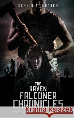 The Raven Falconer Chronicles Dennis F. Larsen 9781499311419 Createspace - książka