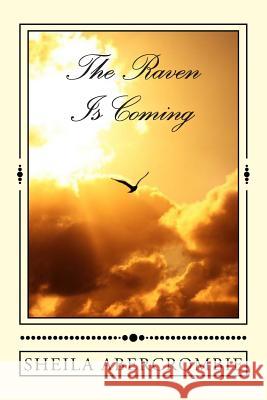 The Raven Is Coming: Manna From Heaven Is On The Way Abercrombie, Sheila a. 9781502380678 Createspace - książka