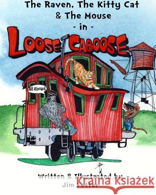 The Raven, The Kitty Cat, and The Mouse in Loose Caboose Fetter, Jim 9781500977788 Createspace - książka