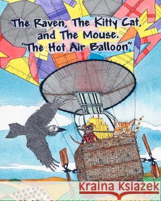 The Raven, The Kitty Cat and The Mouse. The Hot Air Balloon. Fetter, Jim 9781463759711 Createspace - książka