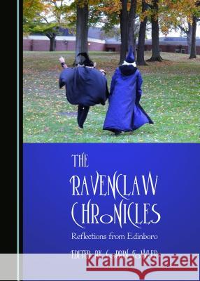 The Ravenclaw Chronicles: Reflections from Edinboro Corbin Fowler 9781443899413 Cambridge Scholars Publishing - książka