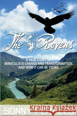 The Ravens: A True Story of Miraculous Change and Transformation and How It Can Be Yours Sonny Perales 9780692668986 Kingdom Publishing - książka