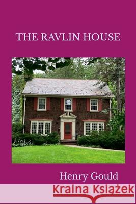 The Ravlin House Henry Gould 9781257108022 Lulu.com - książka