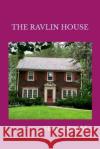 The Ravlin House Henry Gould 9781257108022 Lulu.com