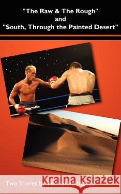 The Raw and the Rough and South, Through the Painted Desert: Two Stories by Vernon Rodrigues Rodrigues, Vernon 9781425967390 Authorhouse - książka