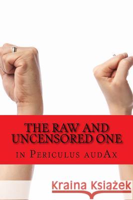 The Raw and Uncensored One In Periculus Audax 9781535586023 Createspace Independent Publishing Platform - książka