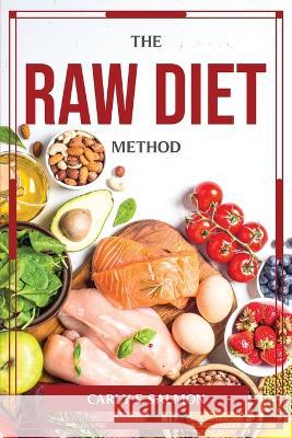 The Raw Diet-Method Carly F Salmon 9789515502513 Carly F. Salmon - książka