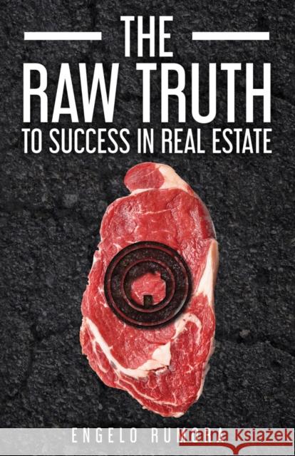 The Raw Truth to Success in Real Estate Engelo Rumora 9781631950896 Morgan James Publishing - książka