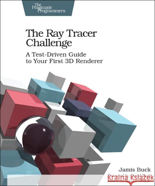 The Ray Tracer Challenge Jamis Buck 9781680502718 The Pragmatic Programmers - książka