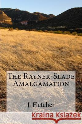 The Rayner-Slade Amalgamation J. S. Fletcher 9781985199200 Createspace Independent Publishing Platform - książka