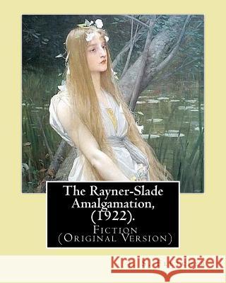 The Rayner-Slade Amalgamation, (1922). By: J. S. Fletcher: Genre: Fiction (Original Version) Fletcher, J. S. 9781547226252 Createspace Independent Publishing Platform - książka