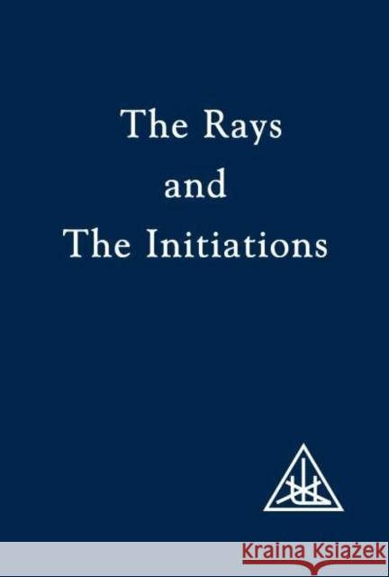 The Rays and the Initiations Alice A. Bailey 9780853301226 LUCIS PRESS LTD - książka