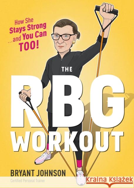 The RBG Workout: How She Stays Strong . . . and You Can Too! Bryant Johnson Patrick Welsh 9781328919120 Houghton Mifflin - książka