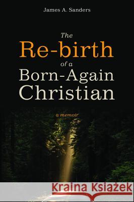 The Re-birth of a Born-Again Christian Sanders, James A. 9781532607066 Cascade Books - książka