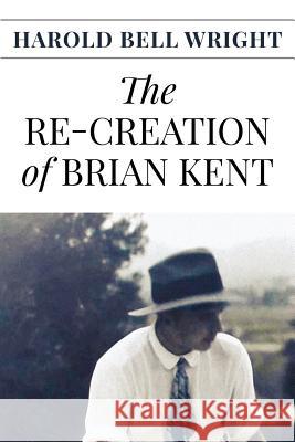 The Re-Creation of Brian Kent Harold Bell Wright 9781544842127 Createspace Independent Publishing Platform - książka