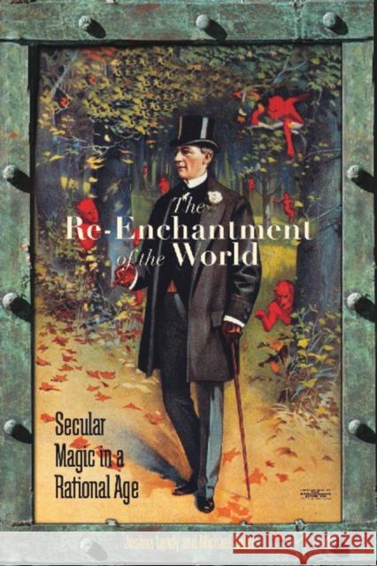 The Re-Enchantment of the World: Secular Magic in a Rational Age Joshua Landy Michael Saler 9780804752992 Stanford University Press - książka