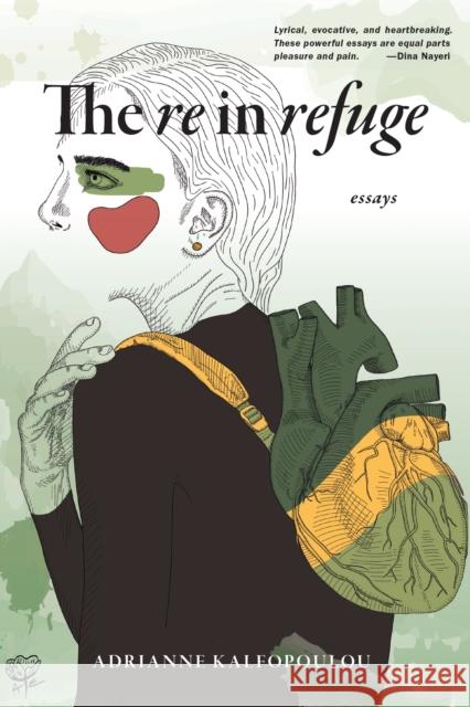 The Re in Refuge: Essays Adrianne Kalfopoulou 9781636282763 Red Hen Press - książka